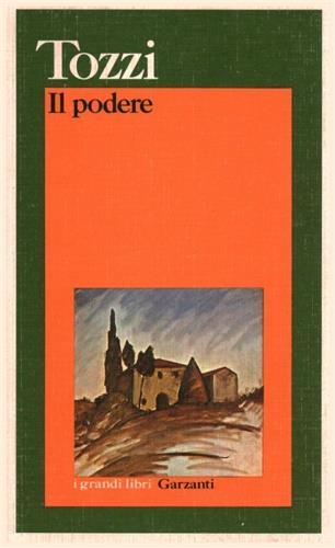Il podere - Federigo Tozzi, BALDACCI - Libro Garzanti 1986, I grandi libri | Libraccio.it
