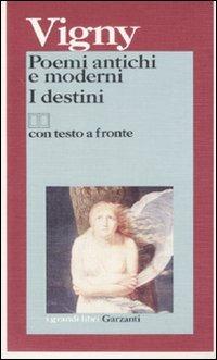 Poemi antichi e moderni-I destini. Testo francese a fronte - Alfred de Vigny - Libro Garzanti 1995, I grandi libri | Libraccio.it