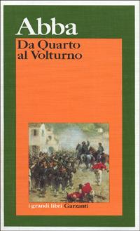 Da Quarto al Volturno - Giuseppe Cesare Abba - Libro Garzanti 1995, I grandi libri | Libraccio.it