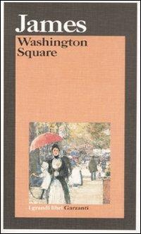 Washington Square - Henry James - Libro Garzanti 1995, I grandi libri | Libraccio.it