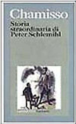 Storia straordinaria di Peter Schlemihl e altri scritti sul «doppio» e sul «male» - Adalbert von Chamisso - Libro Garzanti 1992, I grandi libri | Libraccio.it