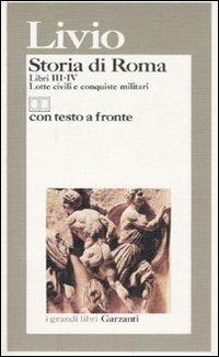 Storia di Roma. Libri 3-4. Lotte civili e conquiste militari. Testo latino a fronte - Tito Livio - Libro Garzanti 1995, I grandi libri | Libraccio.it