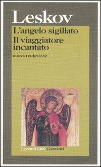 L' angelo sigillato-Il viaggiatore incantato - Nikolaj Leskov - Libro Garzanti 1995, I grandi libri | Libraccio.it