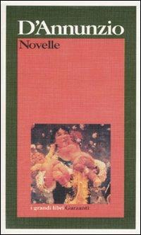 Novelle - Gabriele D'Annunzio - Libro Garzanti 1995, I grandi libri | Libraccio.it