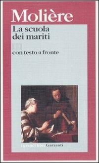La scuola dei mariti. Testo francese a fronte - Molière - Libro Garzanti 1996, I grandi libri | Libraccio.it