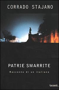 Patrie smarrite. Racconto di un italiano - Corrado Stajano - Libro Garzanti 2001, Saggi blu | Libraccio.it