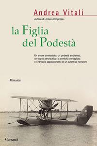 La figlia del podestà - Andrea Vitali - Libro Garzanti 2005, Narratori moderni | Libraccio.it