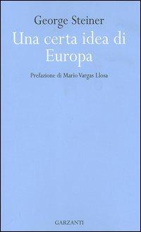 Una certa idea di Europa - George Steiner - Libro Garzanti 2006 | Libraccio.it