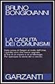 La caduta dei comunismi - Bruno Bongiovanni - Libro Garzanti 1995, Saggi blu | Libraccio.it