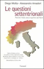 Le questioni settentrionali. Perché l'Italia deve ripartire dal Nord