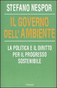 Il governo dell'ambiente - Stefano Nespor - Libro Garzanti 2009, Saggi | Libraccio.it