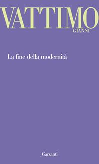La fine della modernità - Gianni Vattimo - Libro Garzanti 2011, Garzanti Novecento | Libraccio.it