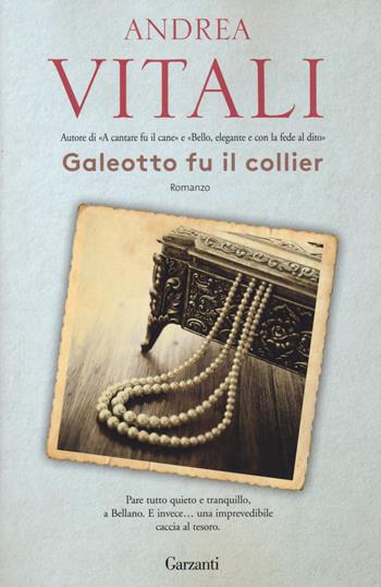 Galeotto fu il collier - Andrea Vitali - Libro Garzanti 2017, Elefanti bestseller | Libraccio.it