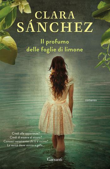 Il profumo delle foglie di limone - Clara Sánchez - Libro Garzanti 2018, Elefanti Gold | Libraccio.it