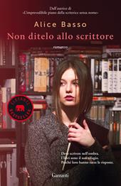 Non ditelo allo scrittore - Alice Basso - Libro Garzanti 2018, Elefanti bestseller | Libraccio.it