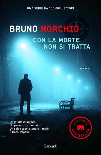 Con la morte non si tratta - Bruno Morchio - Libro Garzanti 2018, Elefanti bestseller | Libraccio.it