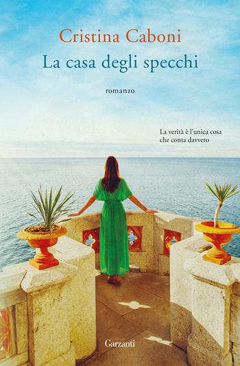 La casa degli specchi - Cristina Caboni - Libro Garzanti 2019, Narratori moderni | Libraccio.it