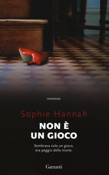 Non è un gioco - Sophie Hannah - Libro Garzanti 2018, Super Elefanti bestseller | Libraccio.it