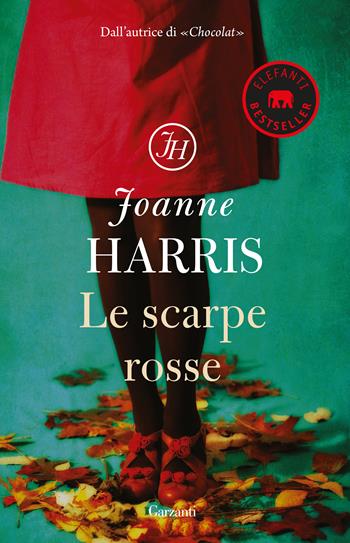 Le scarpe rosse - Joanne Harris - Libro Garzanti 2018, Elefanti bestseller | Libraccio.it