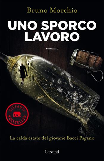 Uno sporco lavoro. La calda estate del giovane Bacci Pagano - Bruno Morchio - Libro Garzanti 2019, Elefanti bestseller | Libraccio.it