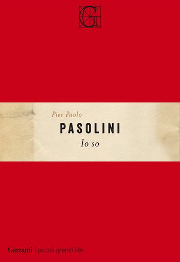 Io so - Pier Paolo Pasolini - Libro Garzanti 2019, I piccoli grandi libri | Libraccio.it