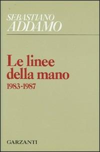 Le linee della mano (1983-1987) - Sebastiano Addamo - Libro Garzanti 1990, Collezione di poesia | Libraccio.it