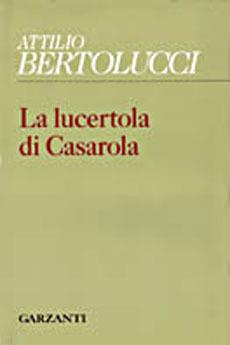 La lucertola di Casarola - Attilio Bertolucci - Libro Garzanti 1997, Collezione di poesia | Libraccio.it