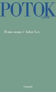 Il mio nome è Asher Lev - Chaim Potok - Libro Garzanti 2011, Garzanti Novecento | Libraccio.it