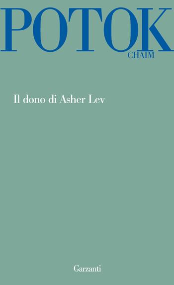 Il dono di Asher Lev - Chaim Potok - Libro Garzanti 2011, Garzanti Novecento | Libraccio.it