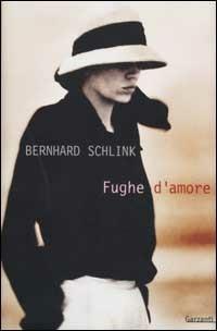 Fughe d'amore - Bernhard Schlink - Libro Garzanti 2002, Narratori moderni | Libraccio.it