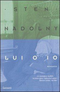 Lui o io - Sten Nadolny - Libro Garzanti 2003, Nuova biblioteca Garzanti | Libraccio.it