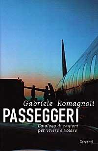 Passeggeri - Gabriele Romagnoli - Libro Garzanti, Narratori moderni | Libraccio.it