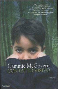 Contatto visivo - Cammie McGovern - Libro Garzanti 2007, Narratori moderni | Libraccio.it