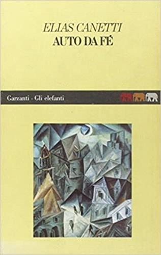 Auto da fé - Elias Canetti - Libro Garzanti 1987, Gli elefanti | Libraccio.it