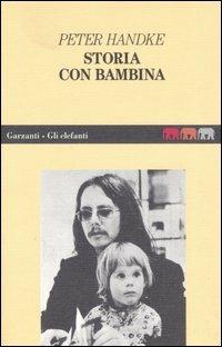 Storia con bambina - Peter Handke - Libro Garzanti 1995, Gli elefanti | Libraccio.it