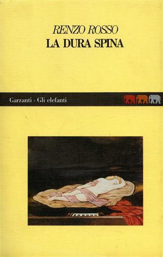 La dura spina - Renzo Rosso - Libro Garzanti 1989, Gli elefanti | Libraccio.it