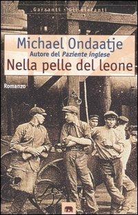Nella pelle del leone - Michael Ondaatje - Libro Garzanti 1998, Gli elefanti. Narrativa | Libraccio.it