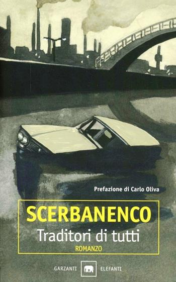 Traditori di tutti - Giorgio Scerbanenco - Libro Garzanti 1998, Gli elefanti. Narrativa | Libraccio.it