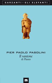Il vantone di Plauto - Pier Paolo Pasolini - Libro Garzanti 1995, Gli elefanti. Poesia Cinema Teatro | Libraccio.it