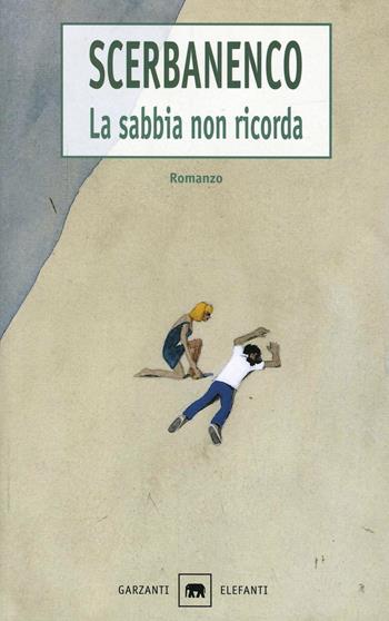 La sabbia non ricorda - Giorgio Scerbanenco - Libro Garzanti 2000, Gli elefanti. Narrativa | Libraccio.it
