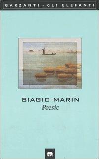 Poesie - Biagio Marin - Libro Garzanti 1999, Gli elefanti. Poesia Cinema Teatro | Libraccio.it