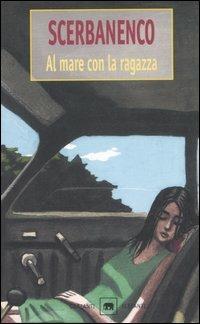 Al mare con la ragazza - Giorgio Scerbanenco - Libro Garzanti 2001, Gli elefanti. Narrativa | Libraccio.it