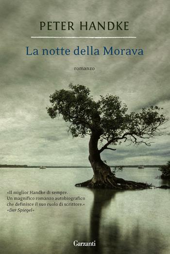 La notte della Morava - Peter Handke - Libro Garzanti 2012, Narratori moderni | Libraccio.it