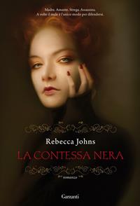 La contessa nera - Rebecca Johns - Libro Garzanti 2011, Narratori moderni | Libraccio.it