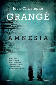 Amnesia - Jean-Christophe Grangé - Libro Garzanti 2012, Narratori moderni | Libraccio.it