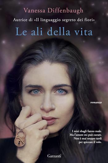 Le ali della vita - Vanessa Diffenbaugh - Libro Garzanti 2015, Narratori moderni | Libraccio.it