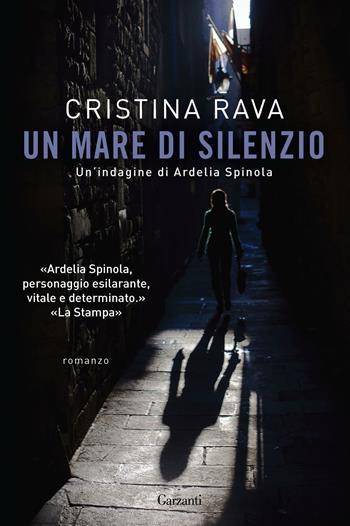 Un mare di silenzio. Un'indagine di Ardelia Spinola - Cristina Rava - Libro Garzanti 2012, Narratori moderni | Libraccio.it