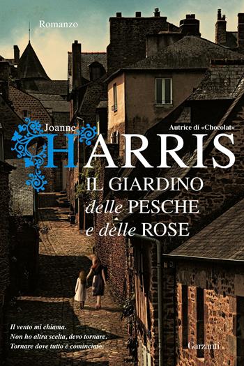 Il giardino delle pesche e delle rose - Joanne Harris - Libro Garzanti 2012, Narratori moderni | Libraccio.it