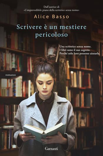 Scrivere è un mestiere pericoloso - Alice Basso - Libro Garzanti 2016, Narratori moderni | Libraccio.it