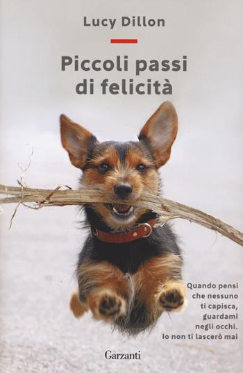 Piccoli passi di felicità - Lucy Dillon - Libro Garzanti 2015, Sogni | Libraccio.it
